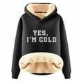 thumbnail image 1 of Ladies' Autumn And Winter Comfortable YES I'm Cold. ME 24:7 Printed And Thick Warm Hooded Sweatshirt Top (5), 1 of 2