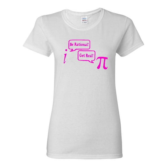 Ladies Be Rational Get Real Math Funny T-Shirt Tee