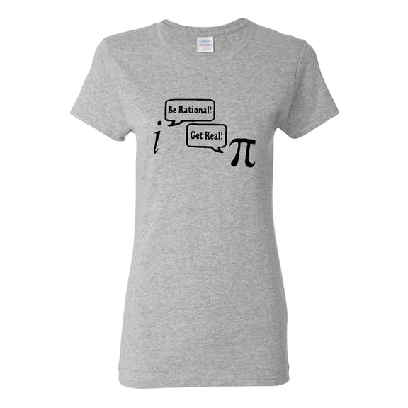 Ladies Be Rational Get Real Math Funny T-Shirt Tee