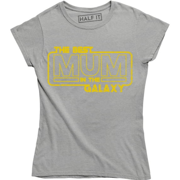Ladies Best Mum In The Galaxy Funny Star Mothers Day Wife Gift Wars T-Shirt