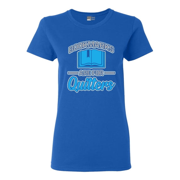 Ladies Bookmarks Are For Quitters Funny DT T-Shirt Tee