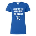 thumbnail image 1 of Ladies Come To The Nerd Side We Have Pi Geek Smart T-Shirt Tee, 1 of 2