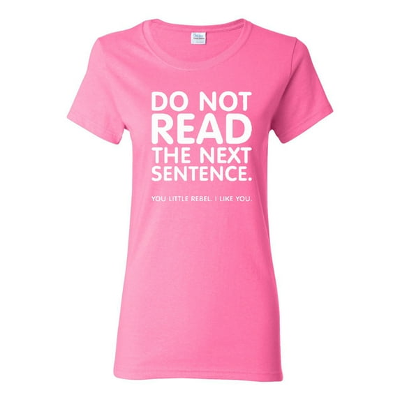 Ladies Do Not Read The Next Sentence Funny Humor T-Shirt Tee