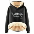 thumbnail image 1 of Ladies' Hoodies "Yes I'M Cold" Printed and Thick Warm Hooded Pullover Sweatshirt Top Autumn and Winter Black L, 1 of 4