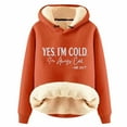 thumbnail image 1 of Ladies'Fleece Hoodies "Yes I'M Cold" Printed and Thick Warm Hooded Pullover Sweatshirt Top Autumn and Winter Orange XXXXXL, 1 of 4