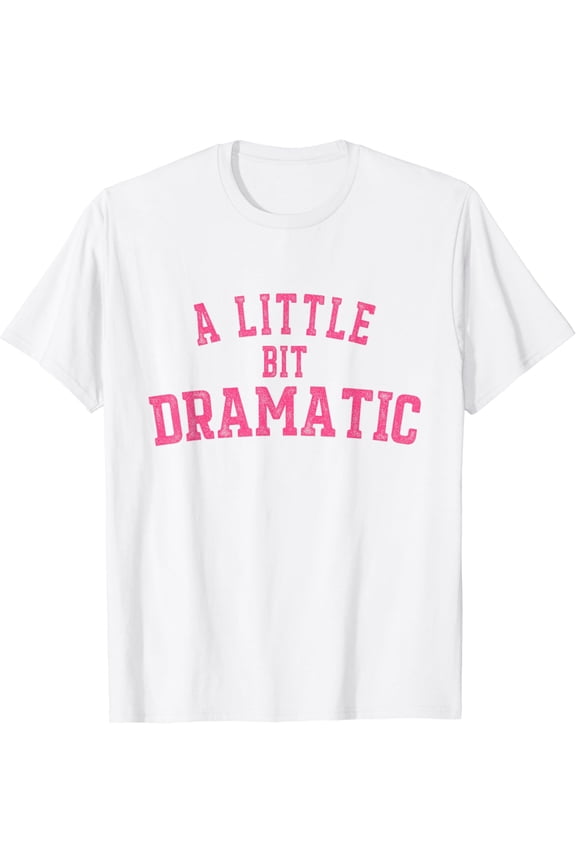 Ladies Funny Quote Tee, A Little Bit Dramatic Letter Design Soft T-Shirt for Daily Outing