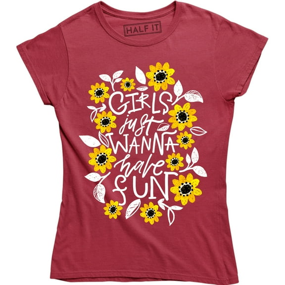 Ladies Girls Just Wanna Have Fun Summer Flowers Cute Funny Music Party T-Shirt