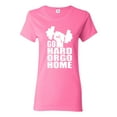 thumbnail image 1 of Ladies Go Hard Or Go Home T-Shirt Tee, 1 of 2