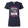 thumbnail image 1 of Ladies Home Is Where Your Mom Is Mother Funny Humor DT T-Shirt Tee, 1 of 2