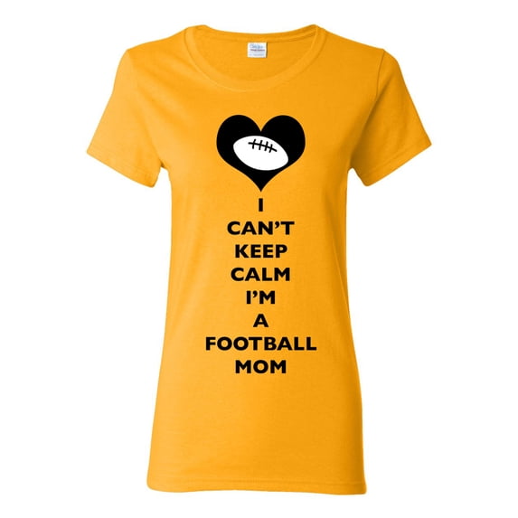 Ladies I Can't Keep Calm I'm A Football Mom Player Team Sports Ball Funny DT T-Shirt Tee