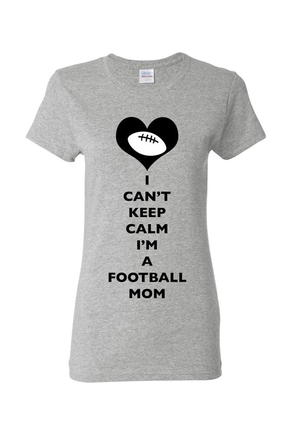 Ladies I Can't Keep Calm I'm A Football Mom Player Team Sports Ball Funny DT T-Shirt Tee