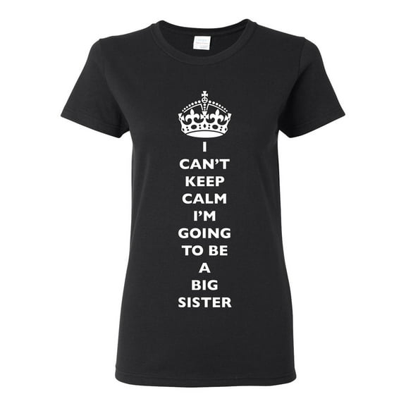 Ladies I Can't Keep Calm I'm Going To Be A Big Sister Family DT T-Shirt Tee