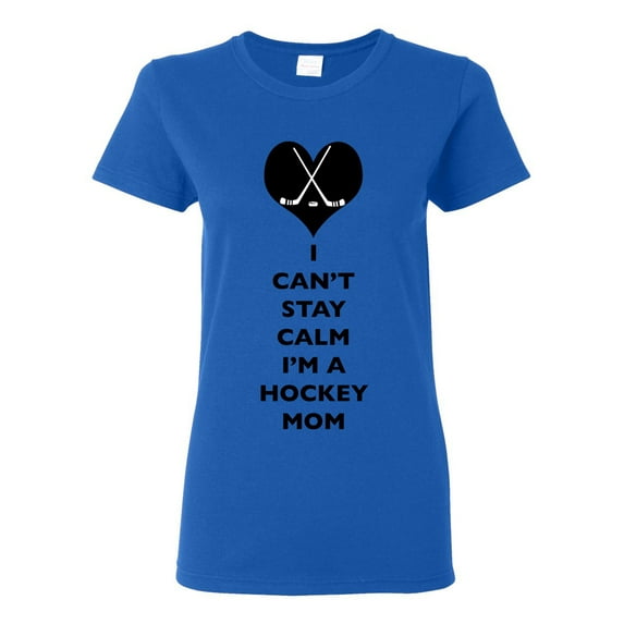 Ladies I Can't Stay Calm I'm A Hockey Mom Player Team Sports Funny DT T-Shirt Tee