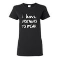 thumbnail image 1 of Ladies I Have Nothing To Wear T-Shirt Tee, 1 of 2