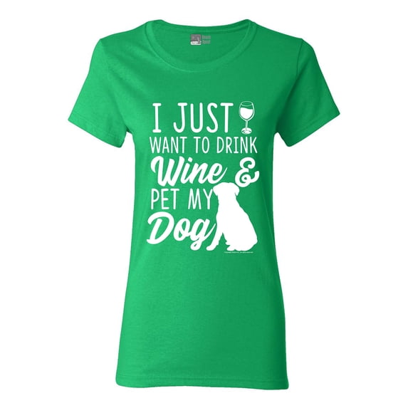 Ladies I Just Want To Drink Wine And Pet My Dog Lover Funny DT T-Shirt Tee