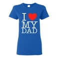 thumbnail image 1 of Ladies I Love My Dad Proud Daughter Of Best Dad T-Shirt Tee, 1 of 2