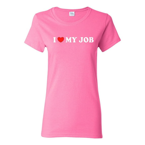 Ladies I Love My Job Heart Funny T-Shirt Tee