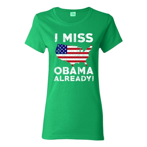 Ladies I Miss President Obama Already Political Funny DT T-Shirt Tee