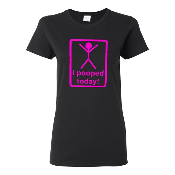 Ladies I Pooped Today Funny T-Shirt Tee