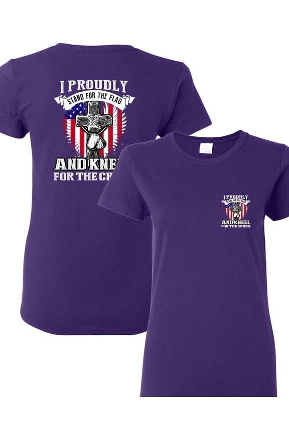 Ladies I Proudly Stand For The Flag Kneel For The Cross Front Back DT T-Shirt Tee