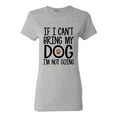 thumbnail image 1 of Ladies If I Can't Bring My Dog I'm Not Going Pet Lover Funny DT T-Shirt Tee, 1 of 2