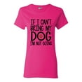 thumbnail image 1 of Ladies If I Can't Bring My Dog I'm Not Going Pet Lover Funny DT T-Shirt Tee, 1 of 2