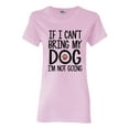 thumbnail image 1 of Ladies If I Can't Bring My Dog I'm Not Going Pet Lover Funny DT T-Shirt Tee, 1 of 2