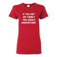 thumbnail image 1 of Ladies If You Met My Family You Would Understand Funny T-Shirt Tee, 1 of 2