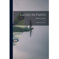 thumbnail image 1 of Ladies In Pants: A Home Front Diary, (Paperback), 1 of 1