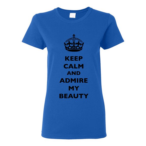 Ladies Keep Calm And Admire My Beauty Beautiful Crown Queen Funny DT T-Shirt Tee