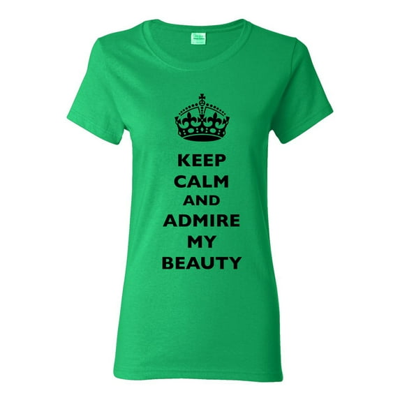 Ladies Keep Calm And Admire My Beauty Beautiful Crown Queen Funny DT T-Shirt Tee