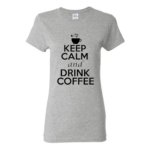 Ladies Keep Calm And Drink Coffee T-Shirt Tee