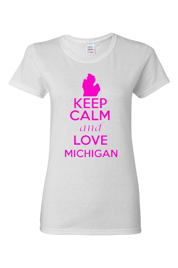 Ladies Keep Calm And Love Michigan Country T-Shirt Tee