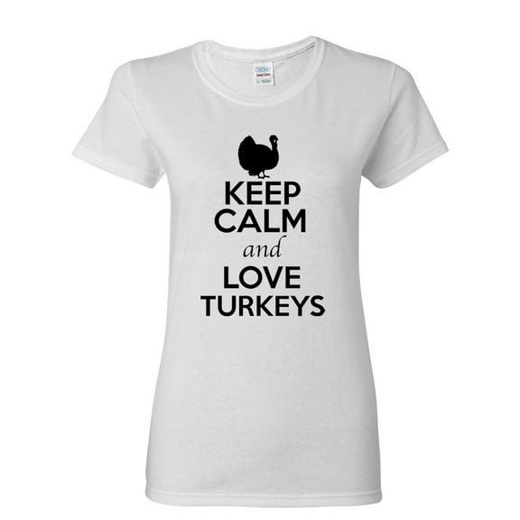 Ladies Keep Calm And Love Turkeys Bird Animal Lover T-Shirt Tee