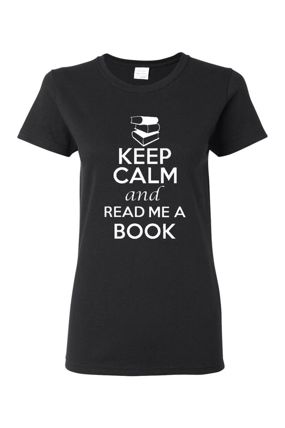 Ladies Keep Calm And Read Me A Book T-Shirt Tee