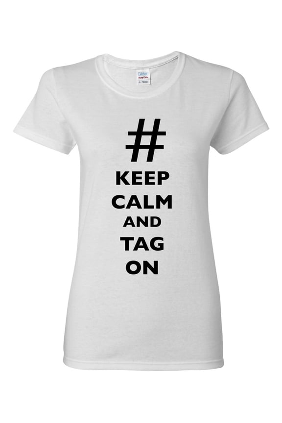 Ladies Keep Calm And Tag On # Hashtag Funny DT T-Shirt Tee