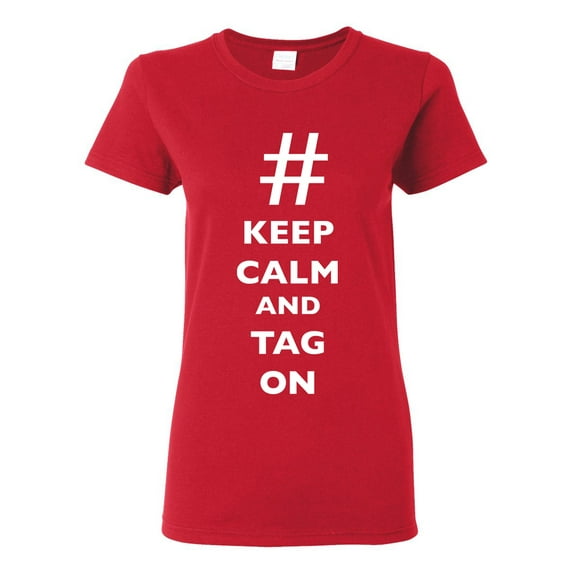 Ladies Keep Calm And Tag On Hashtag # Funny DT T-Shirt Tee