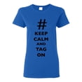 thumbnail image 1 of Ladies Keep Calm And Tag On # Hashtag Funny DT T-Shirt Tee, 1 of 2