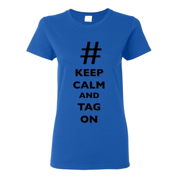 Ladies Keep Calm And Tag On # Hashtag Funny DT T-Shirt Tee