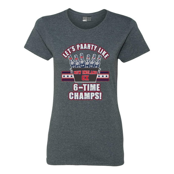 Ladies Let's Paahty Like 6-Time Champs New England Football DT T-Shirt Tee