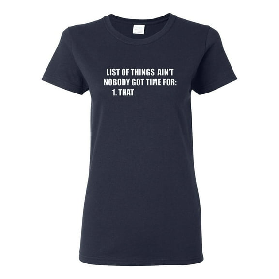 Ladies List Of Ain't Things Nobody Got Time For That T-Shirt Tee