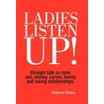 thumbnail image 1 of Ladies Listen Up!: Straight talk on men, sex, money, career, family and loving relationships (Hardcover), 1 of 1