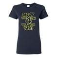 thumbnail image 1 of Ladies May The 4th Be With You T-Shirt Tee, 1 of 2