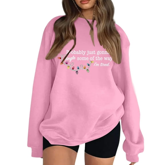 Ladies, Might Just Have To Jingle Some Way I'm Tired Of Hoodies. Funny Saying Printed Sweatshirt Casual Pullover for Women,Pink,M