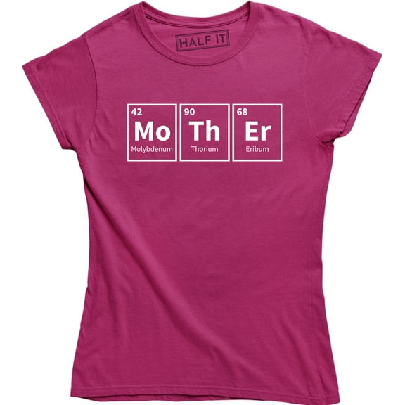 Ladies Mother Periodic Table Funny Science Mothers Day For Ladies T-Shirt