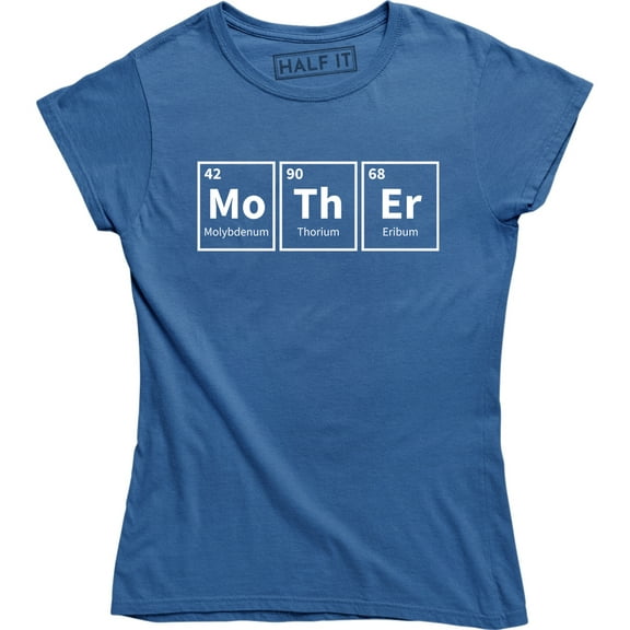 Ladies Mother Periodic Table Funny Science Mothers Day For Ladies T-Shirt