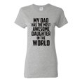 thumbnail image 1 of Ladies My Dad Has The Most Awesome Daughter In The World T-Shirt Tee, 1 of 2