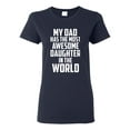 thumbnail image 1 of Ladies My Dad Has The Most Awesome Daughter In The World T-Shirt Tee, 1 of 2