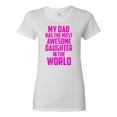 thumbnail image 1 of Ladies My Dad Has The Most Awesome Daughter In The World T-Shirt Tee, 1 of 2