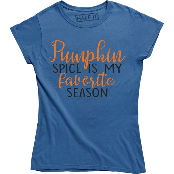 Ladies My Favorite Season Is Pumpkin Spice Halloween Thanksgiving T-Shirt